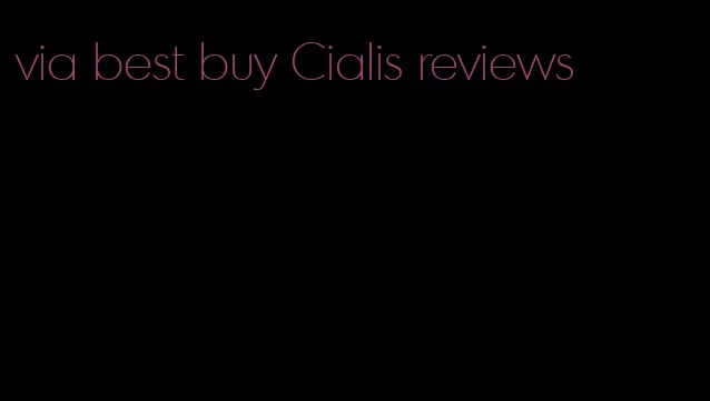 via best buy Cialis reviews