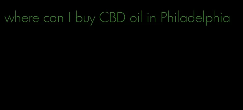 where can I buy CBD oil in Philadelphia
