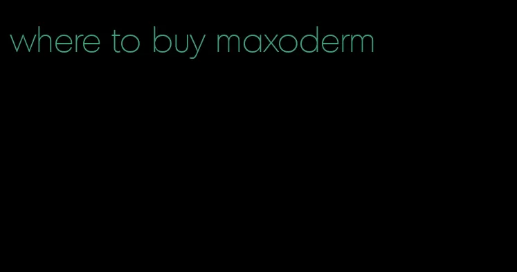 where to buy maxoderm