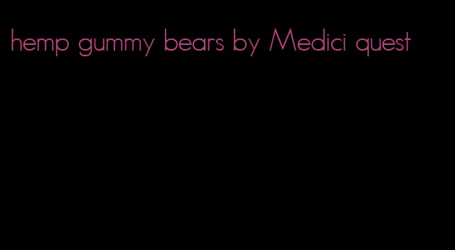 hemp gummy bears by Medici quest