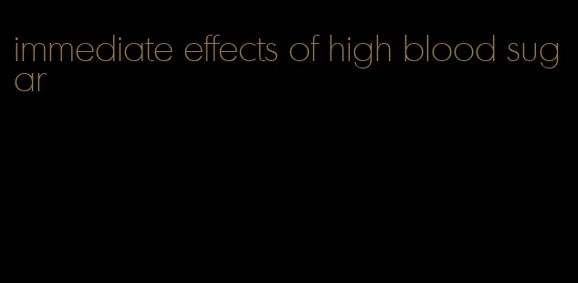 immediate effects of high blood sugar