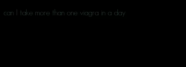 can I take more than one viagra in a day