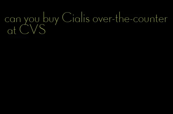 can you buy Cialis over-the-counter at CVS