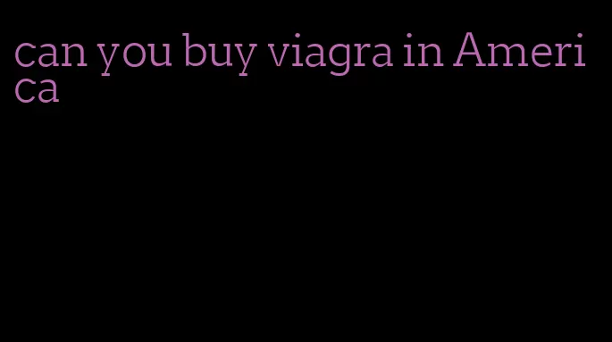 can you buy viagra in America