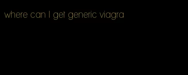 where can I get generic viagra
