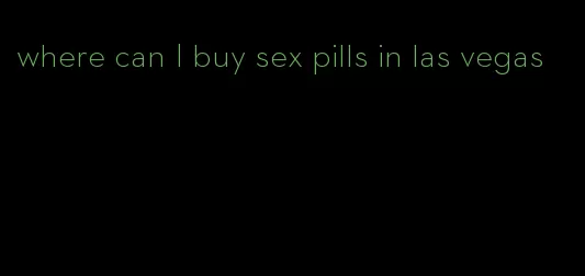 where can I buy sex pills in las vegas
