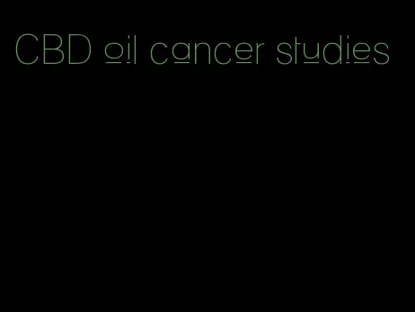 CBD oil cancer studies