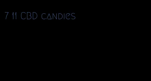 7 11 CBD candies