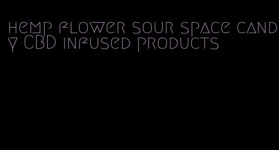 hemp flower sour space candy CBD infused products