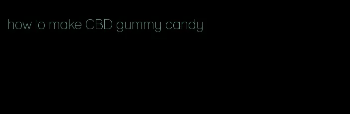 how to make CBD gummy candy
