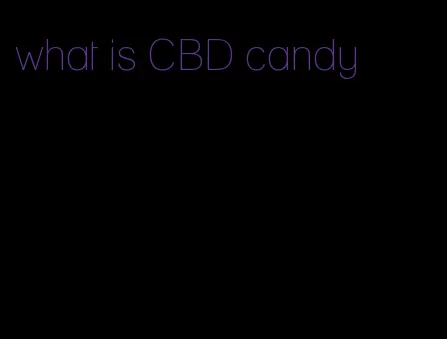 what is CBD candy