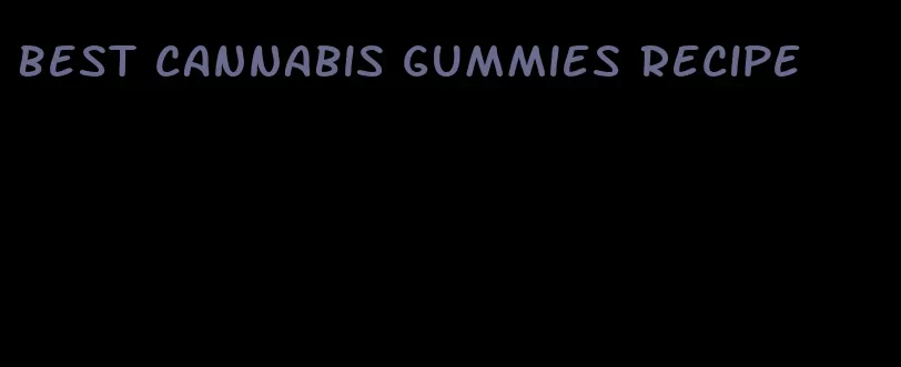 best cannabis gummies recipe