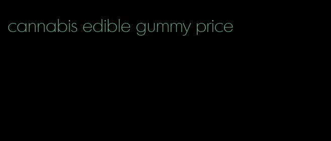 cannabis edible gummy price