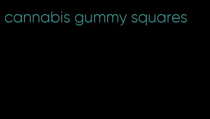 cannabis gummy squares