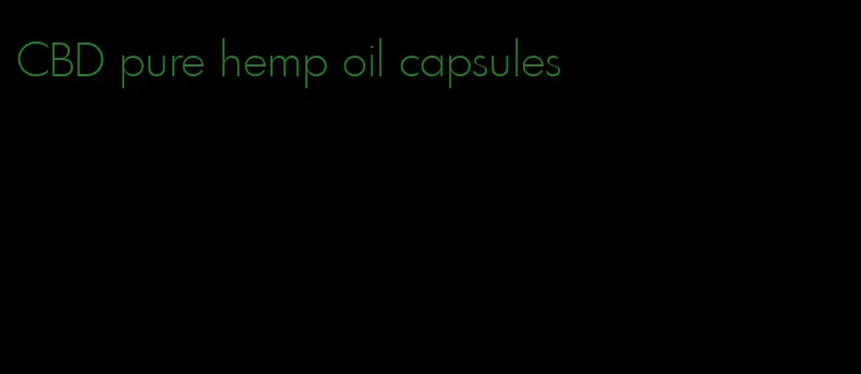 CBD pure hemp oil capsules