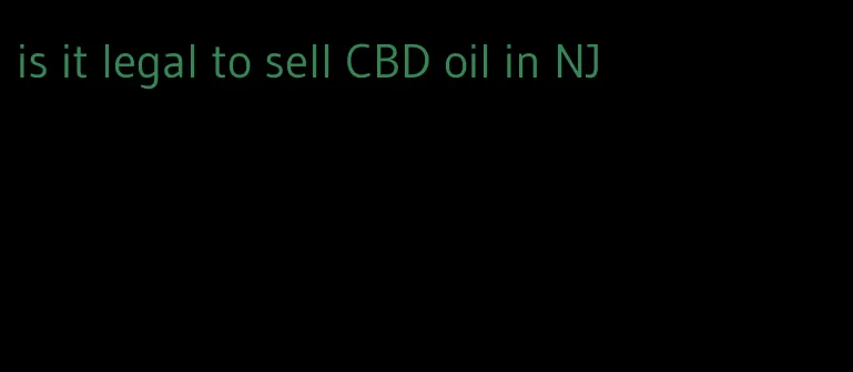 is it legal to sell CBD oil in NJ