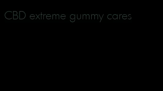 CBD extreme gummy cares
