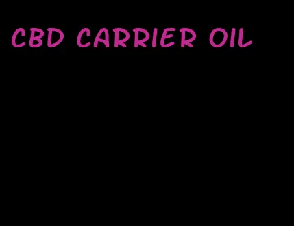 CBD carrier oil