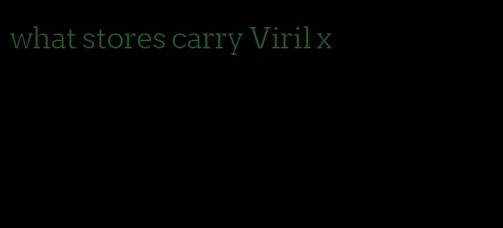 what stores carry Viril x