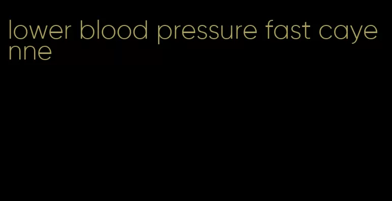 lower blood pressure fast cayenne