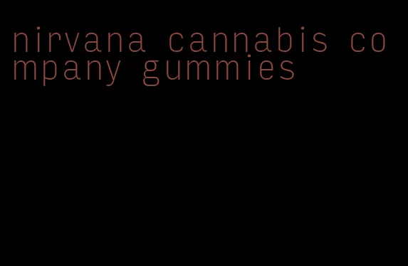 nirvana cannabis company gummies