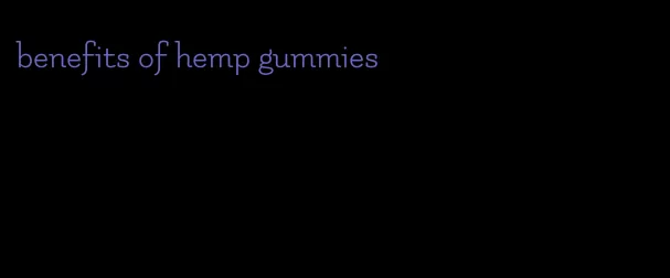 benefits of hemp gummies
