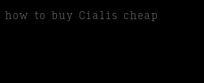 how to buy Cialis cheap