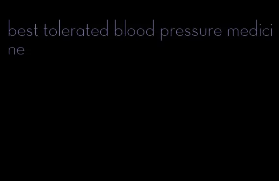 best tolerated blood pressure medicine