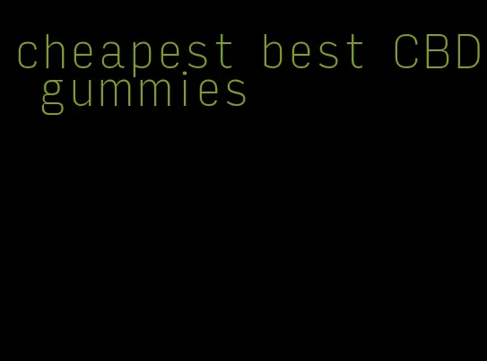 cheapest best CBD gummies