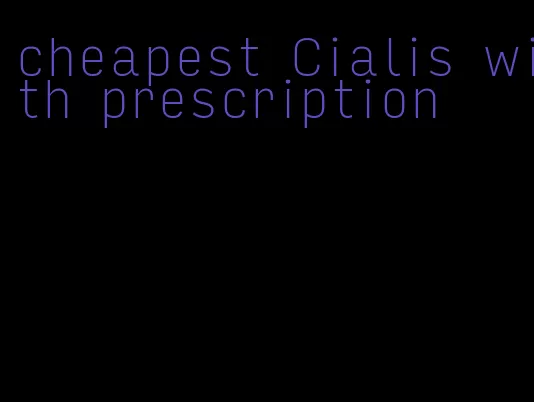 cheapest Cialis with prescription