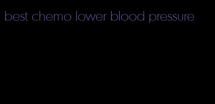 best chemo lower blood pressure