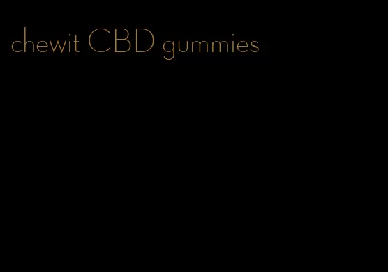 chewit CBD gummies