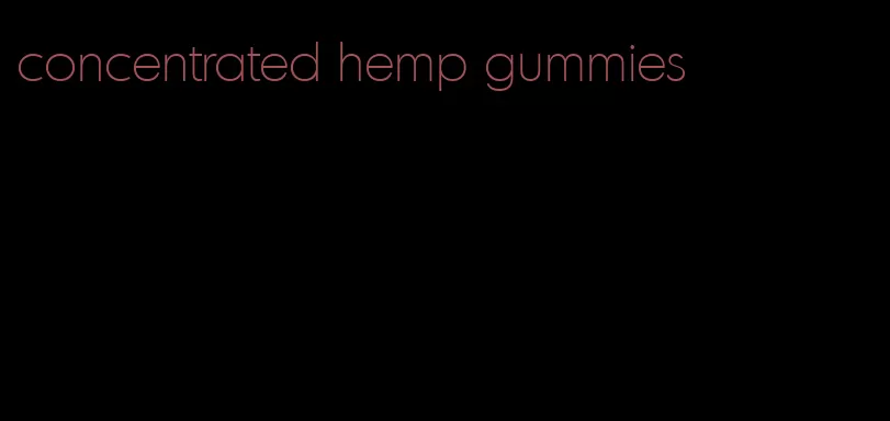 concentrated hemp gummies