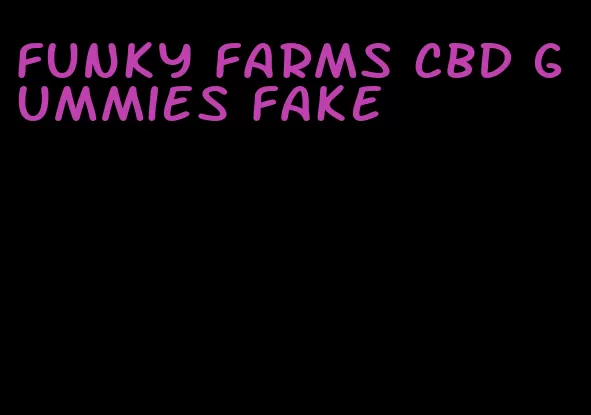 funky farms CBD gummies fake