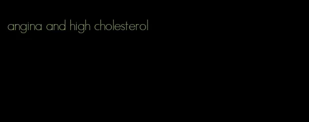 angina and high cholesterol