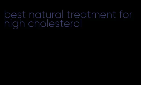 best natural treatment for high cholesterol