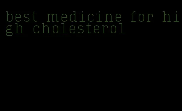 best medicine for high cholesterol