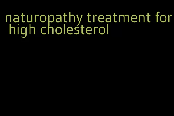 naturopathy treatment for high cholesterol