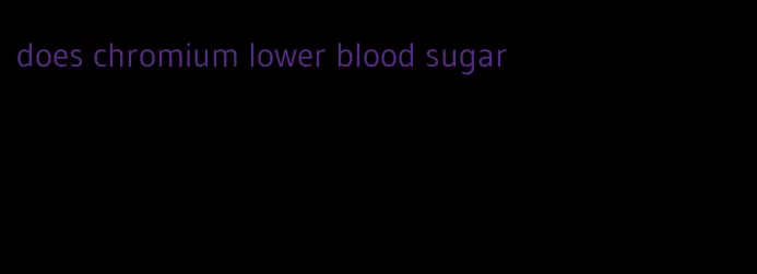 does chromium lower blood sugar