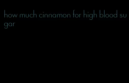 how much cinnamon for high blood sugar