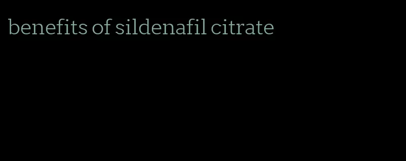 benefits of sildenafil citrate