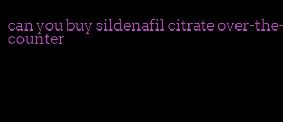 can you buy sildenafil citrate over-the-counter