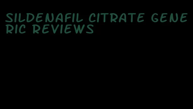 sildenafil citrate generic reviews