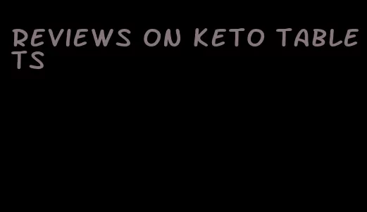 reviews on keto tablets