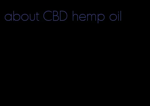 about CBD hemp oil