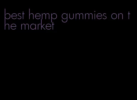 best hemp gummies on the market