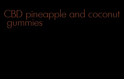 CBD pineapple and coconut gummies