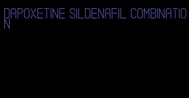 dapoxetine sildenafil combination