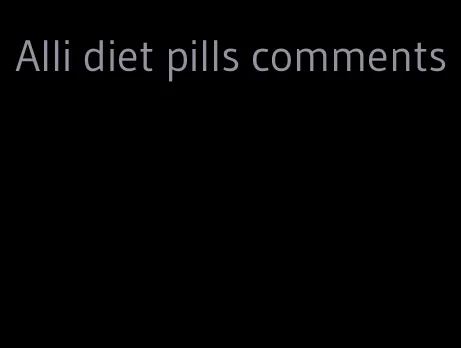 Alli diet pills comments