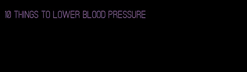 10 things to lower blood pressure
